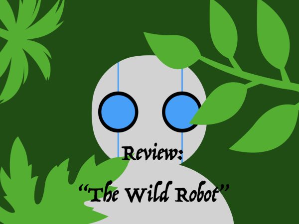 "The Wild Robot," released in theaters on Sept. 27, is an excellent movie by Dreamworks that can appeal to all ages. It follows a robot named Roz as he tries to find his place with the other forest animals.